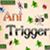 Ant Trigger Ant Trigger