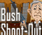 Bush Shoot Out Bush Shoot Out